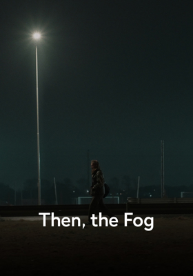 Then, the Fog