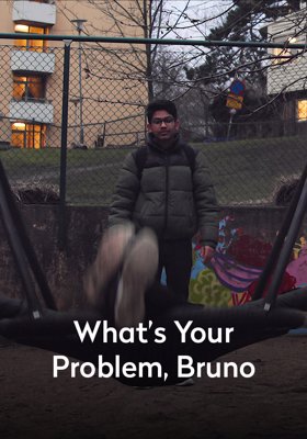 What's Your Problem, Bruno?
