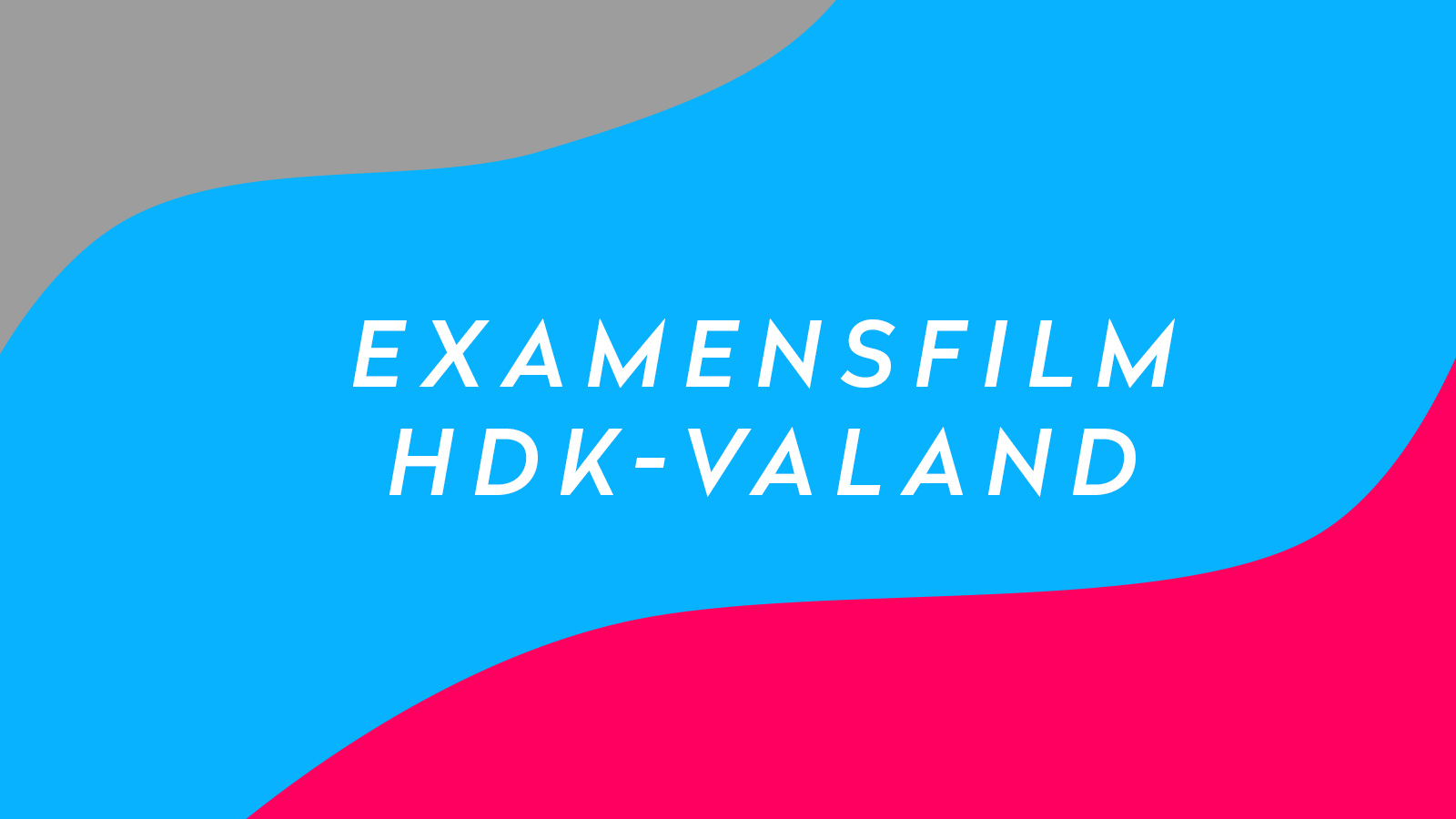 Examensfilm HDK-Valand